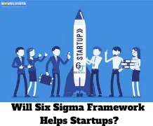 Will Six Sigma Framework  Helps Startups?