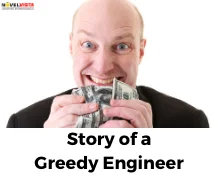 Story of a greedy engineer