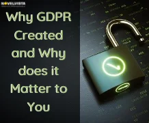 Why GDPR created and Why does it matter to you