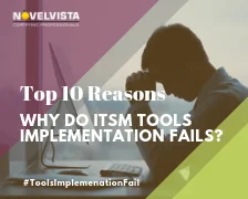 10 Reasons Why do ITSM Tools Implementation Fails & How to Avoid Them?