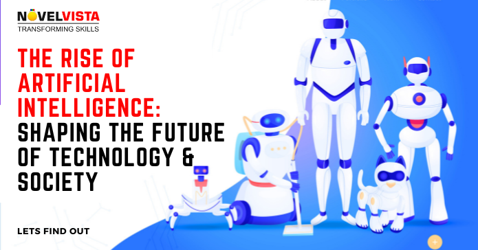 The Rise of Artificial Intelligence: Shaping the Future of Technology and Society