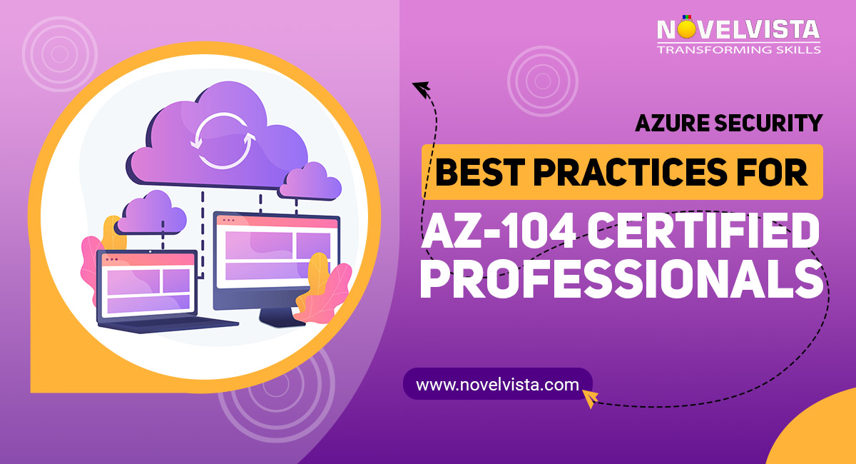 Azure Security Best Practices for AZ-104 Certified Professionals
