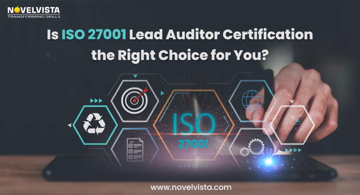 Is ISO 27001 Lead Auditor Certification the Right Choice for You?