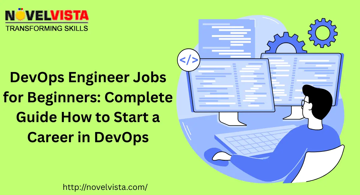 DevOps Engineer Jobs for Beginners: Complete Guide How to Start a Career in DevOps | Novelvista