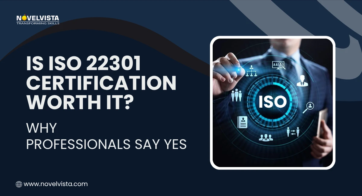 Is ISO 22301 Certification Worth It? See Why Professionals Say Yes | Novelvista