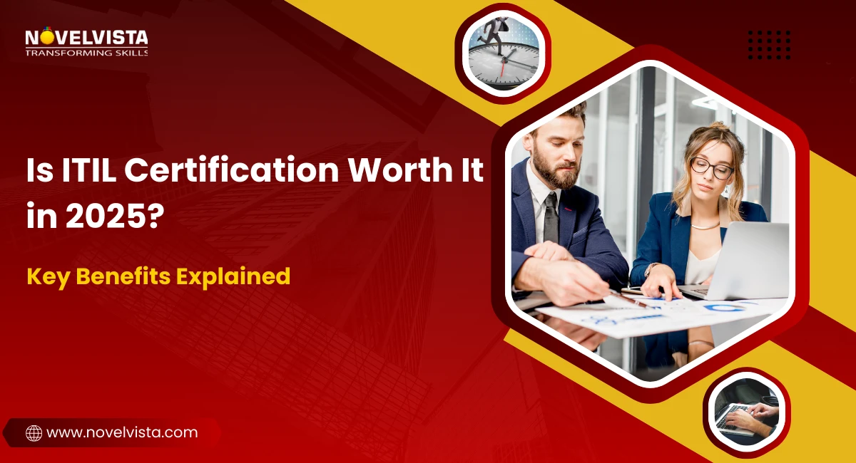 Is ITIL Certification Worth It in 2025? Key Benefits Explained | Novelvista