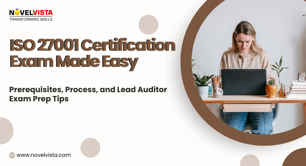 ISO 27001 Certification Exam Made Easy: Prerequisites, Process, and Lead Auditor Exam Prep Tips | Novelvista