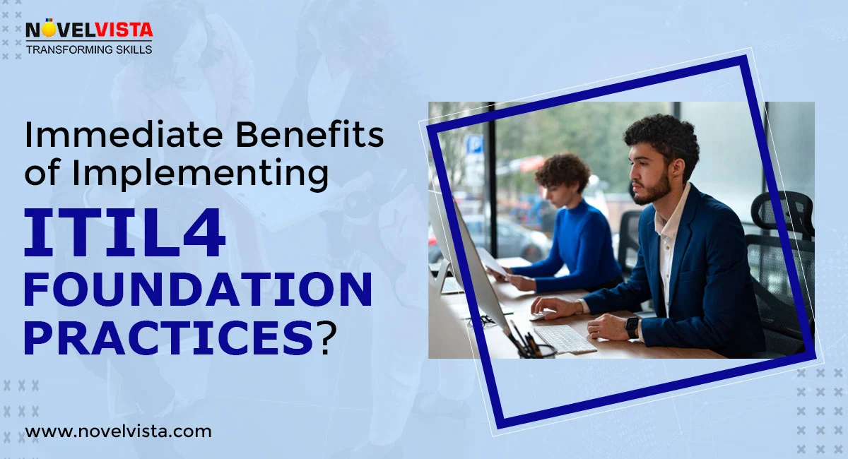 Immediate Benefits of Implementing ITIL4 Foundation Practices