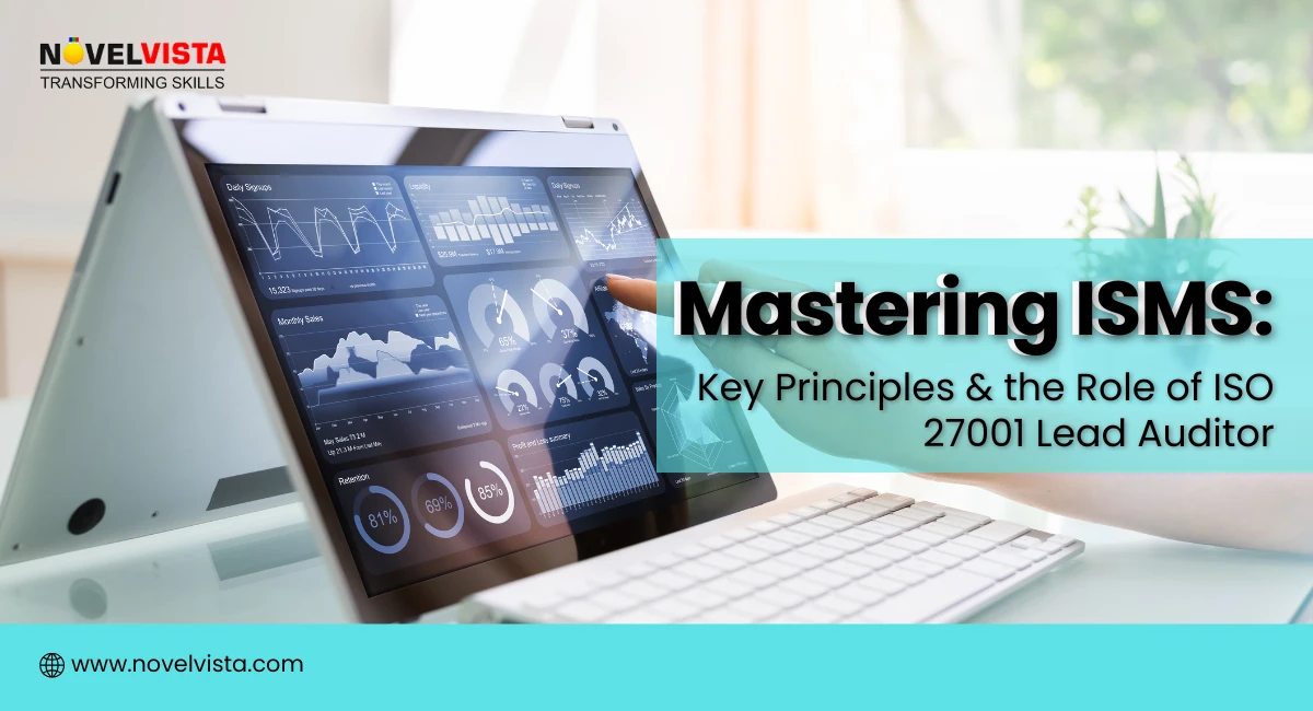Mastering ISMS: Key Principles & the Role of ISO 27001 Lead Auditor | Novelvista