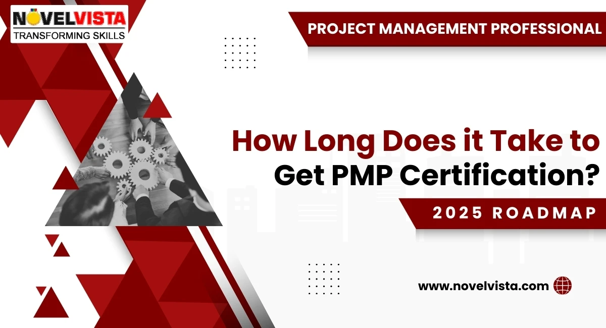 How Long Does it Take to Get PMP Certification | 2025 Guide | Novelvista