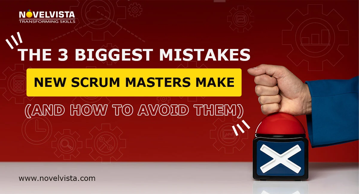 The 3 Biggest Mistakes New Scrum Masters Make (and How to Avoid Them)
