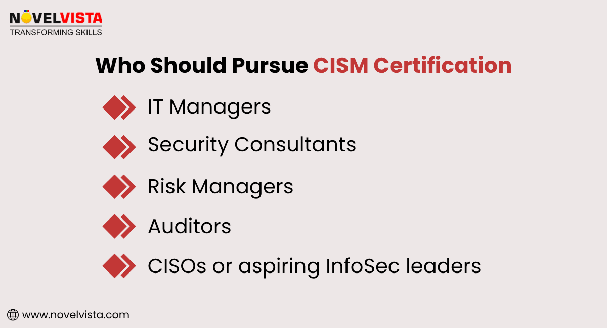 Who should pursue CISM Certification