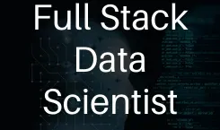 Certified Full Stack Data Scientist